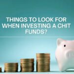 Things  to look for when investing in chit funds?